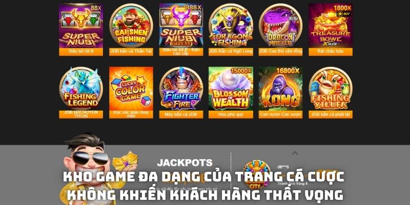 Kho game đa dạng của trang cá cược không khiến khách hàng thất vọng